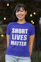 The Original Short Lives Matter Shirt